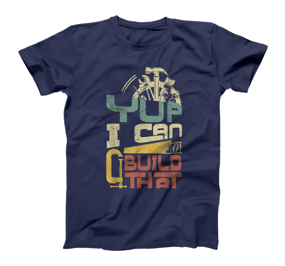 Carpenter - Yup I Can Build That T-Shirt