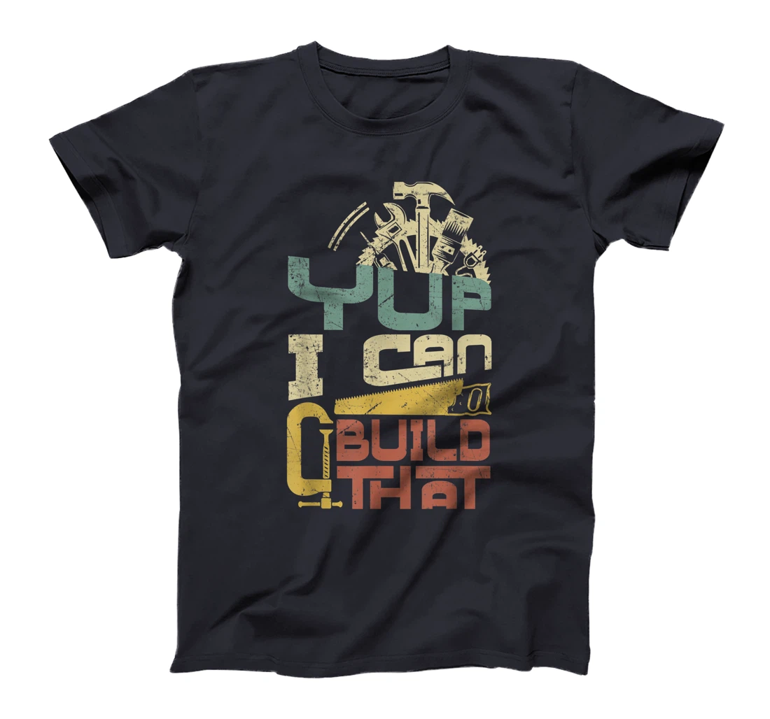 Carpenter - Yup I Can Build That T-Shirt