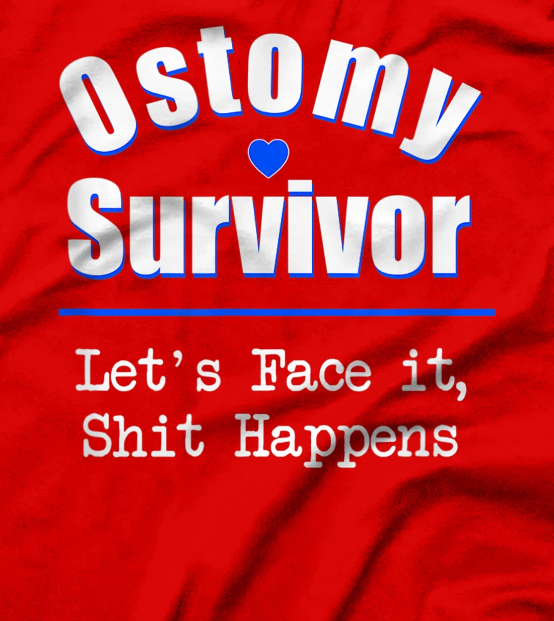 Ostomy Survivor "Let's Face It, Shit Happens" Colon Cancer T-Shirt
