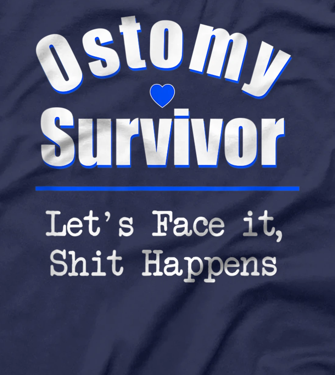 Ostomy Survivor "Let's Face It, Shit Happens" Colon Cancer T-Shirt