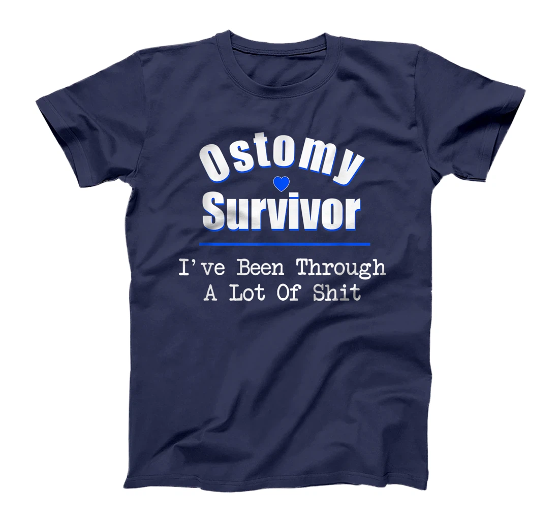 Ostomy Survivor "I've Been Through A Lot Of Shit" Cancer T-Shirt