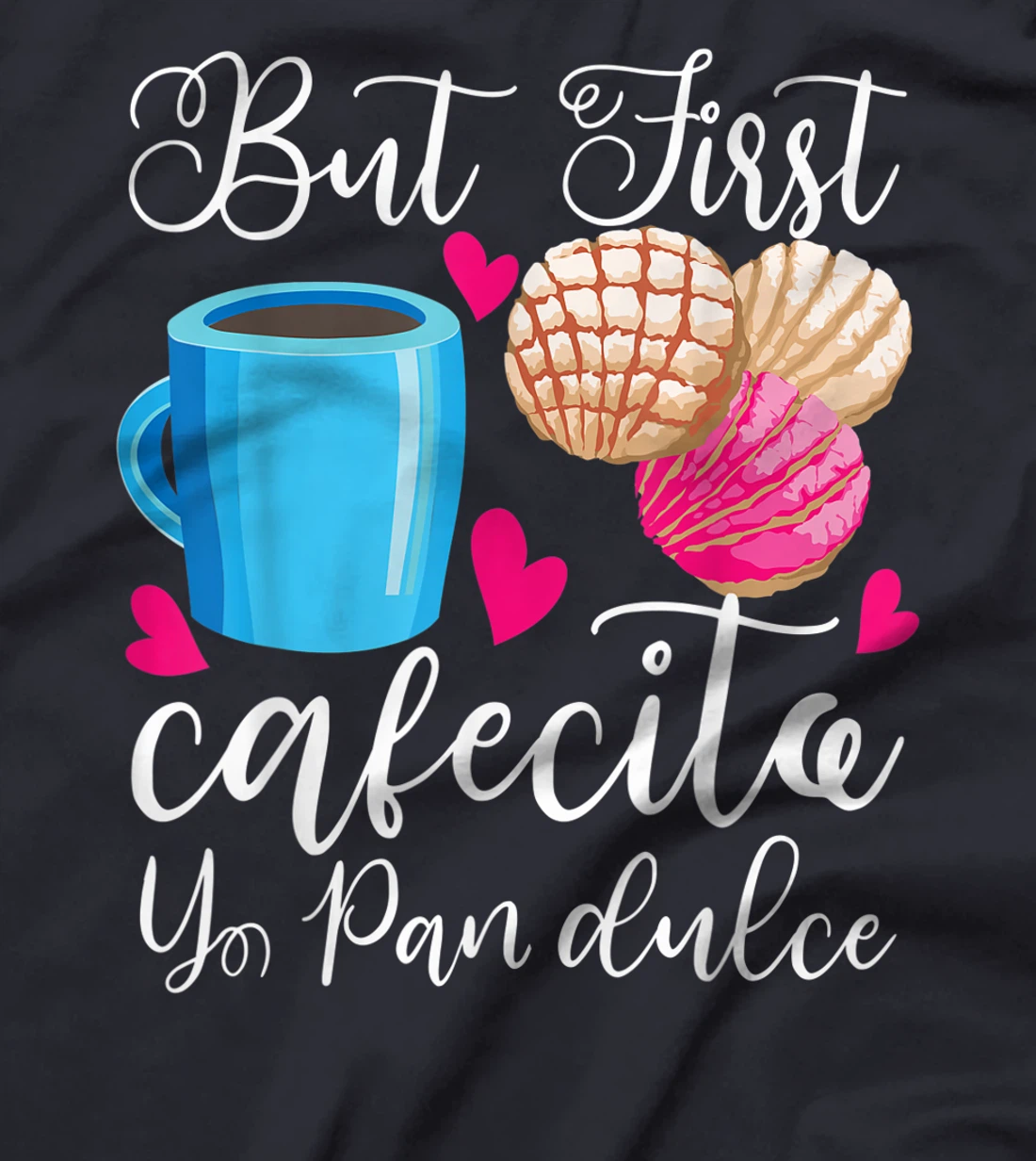 Funny But First Coffee Dulce Pan Gift Cute Spanish Men Women T-Shirt