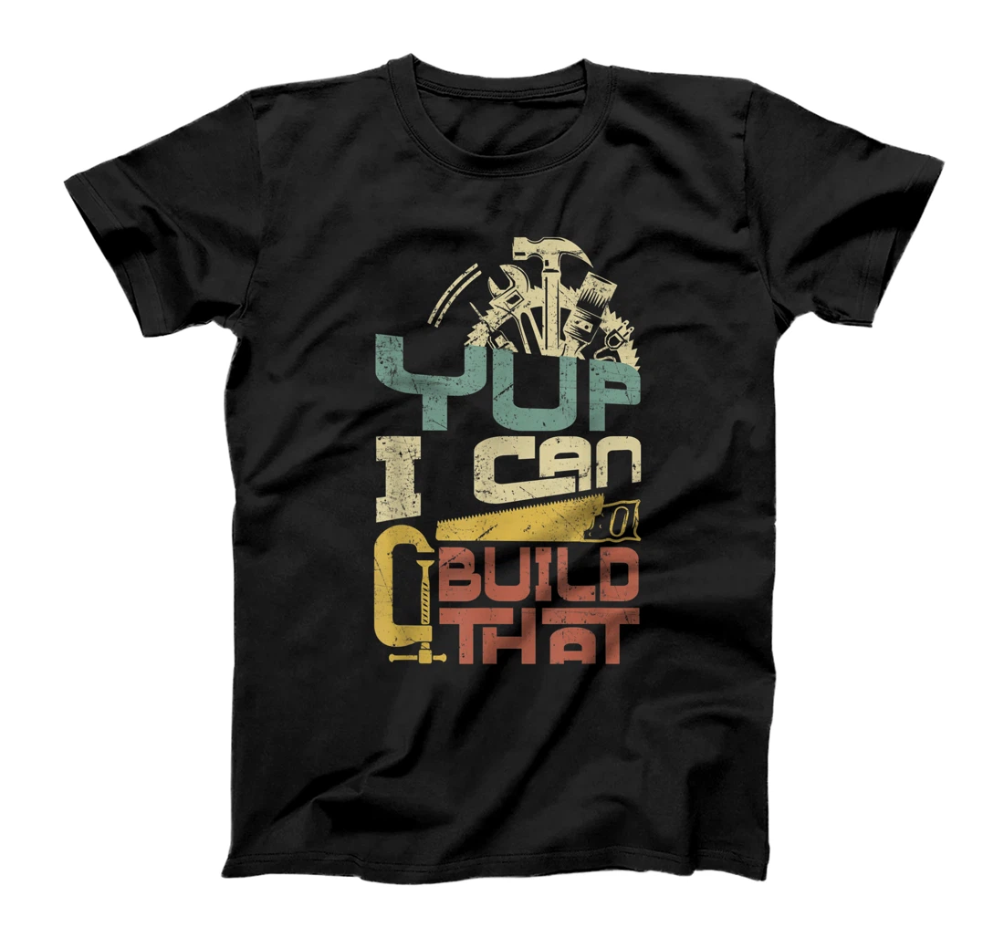 Carpenter - Yup I Can Build That T-Shirt