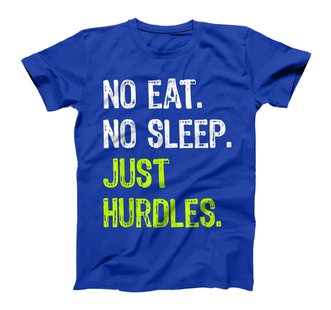 No Eat Sleep Just Hurdles Repeat Hurdling T-Shirt