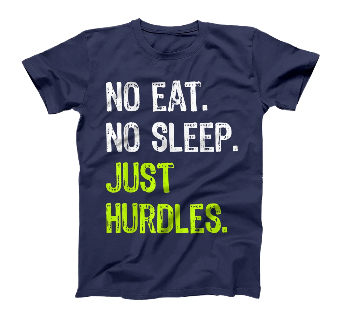 No Eat Sleep Just Hurdles Repeat Hurdling T-Shirt