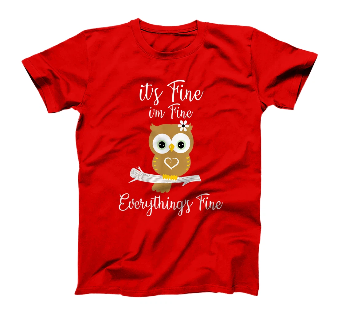 It's Fine I'm Fine Everything's Fine Owl Coffee Lovers T-Shirt