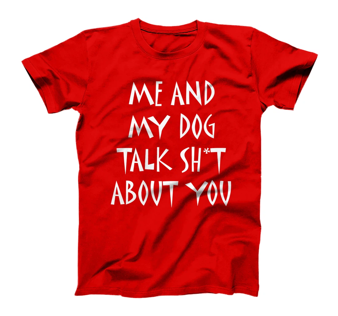 Me And My Dog Talk Sh!t About You, By Yoray Premium T-Shirt