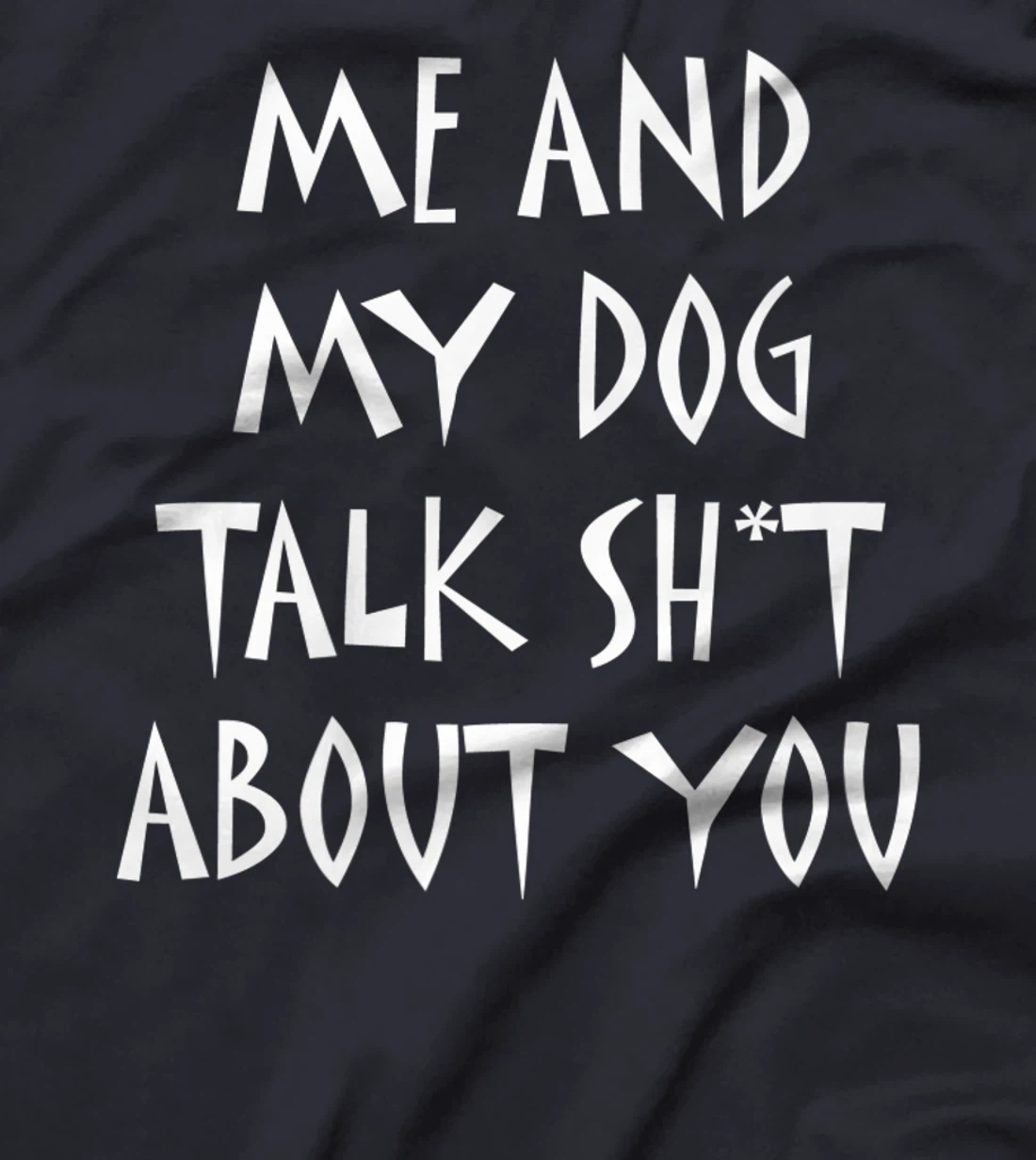 Me And My Dog Talk Sh!t About You, By Yoray Premium T-Shirt