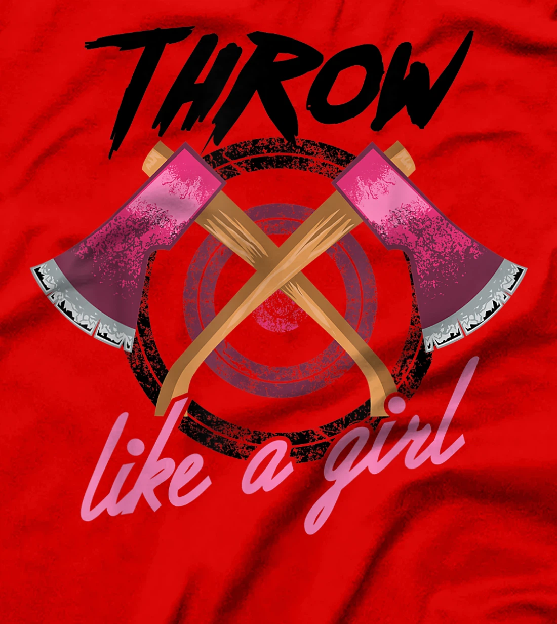 Cool Throw Like A Girl Funny Axe Throwing Gift For Women T-Shirt
