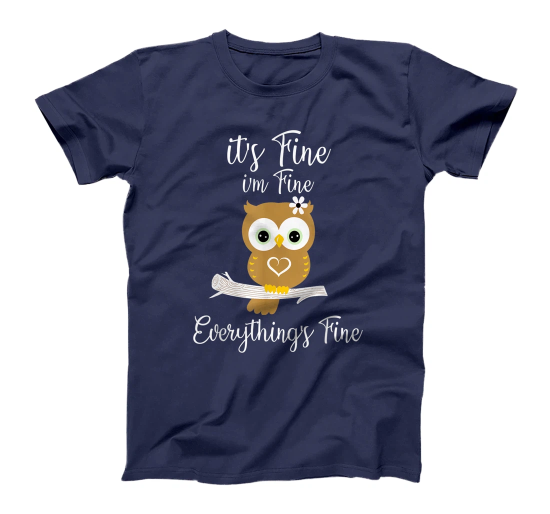 It's Fine I'm Fine Everything's Fine Owl Coffee Lovers T-Shirt