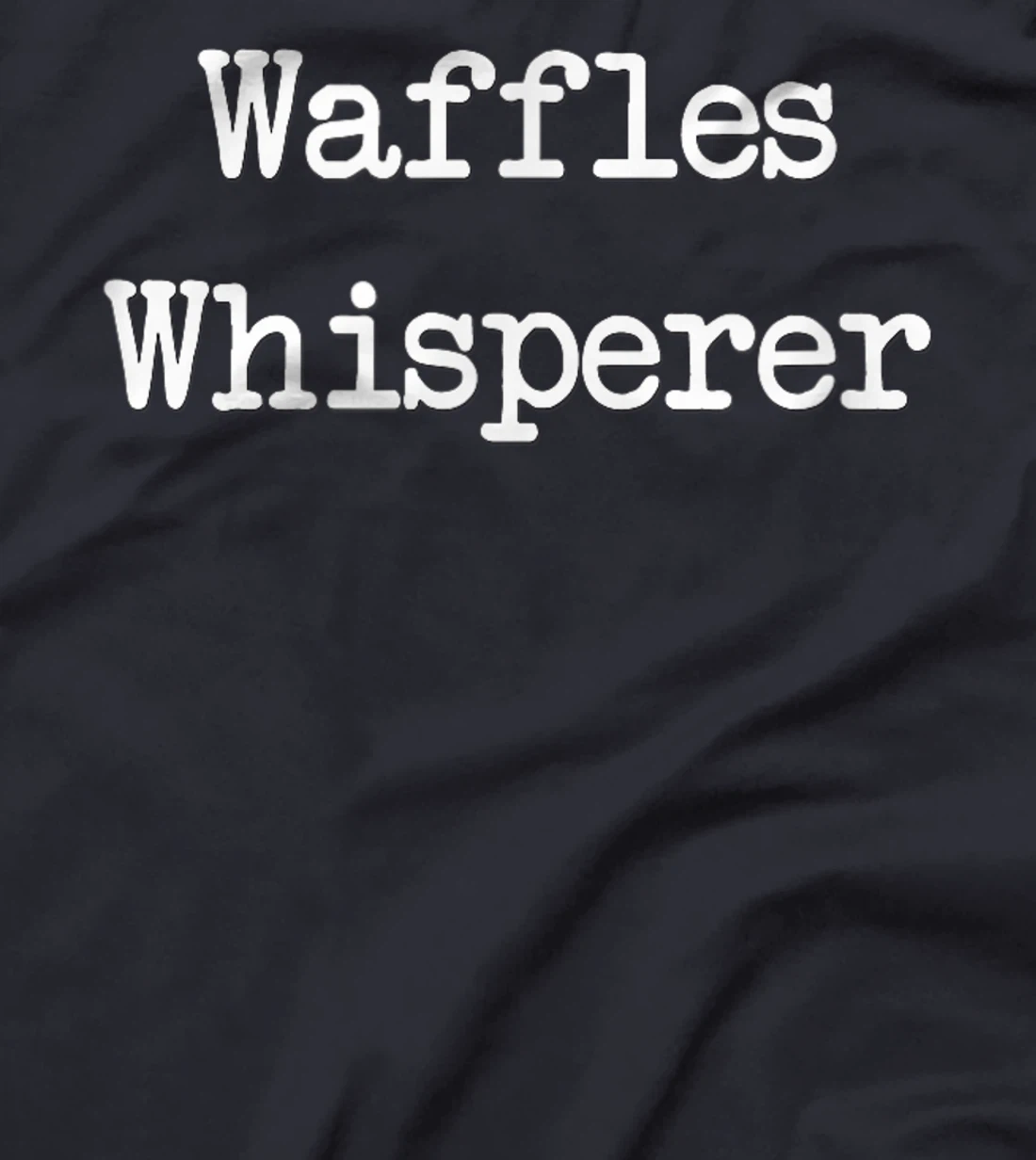 Waffles Whiperer Tshirt | Funny Waffle Breakfast Gift T-Shirt