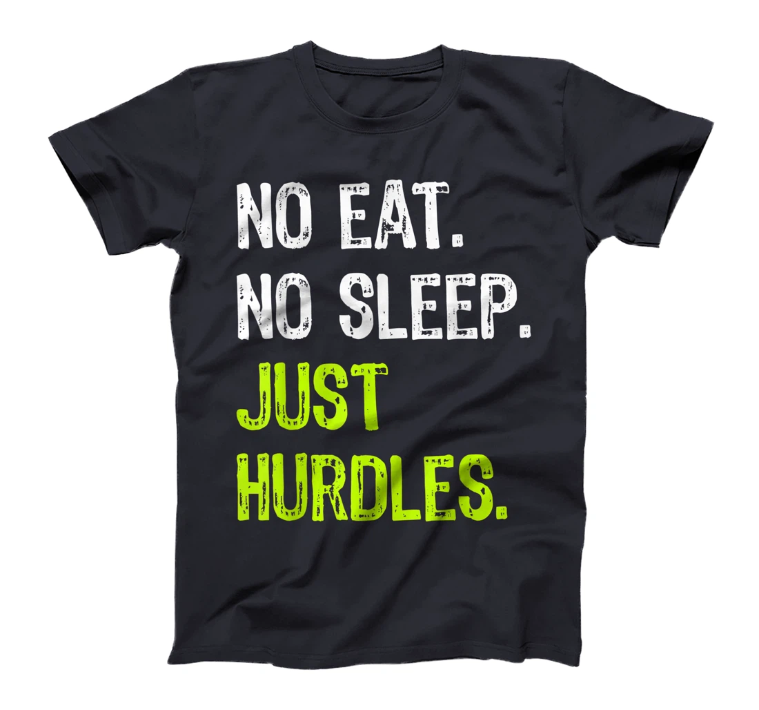 No Eat Sleep Just Hurdles Repeat Hurdling T-Shirt