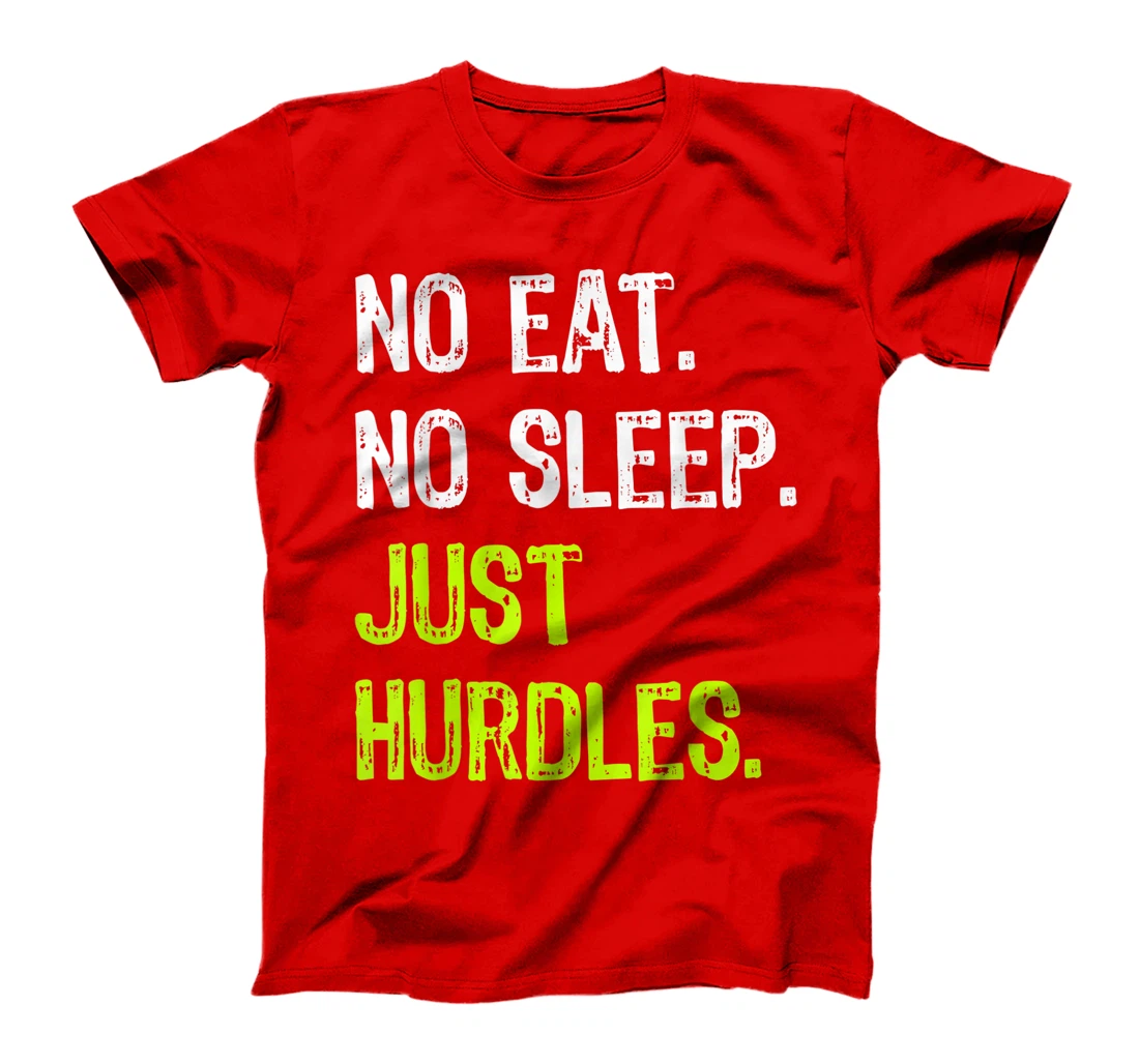 No Eat Sleep Just Hurdles Repeat Hurdling T-Shirt