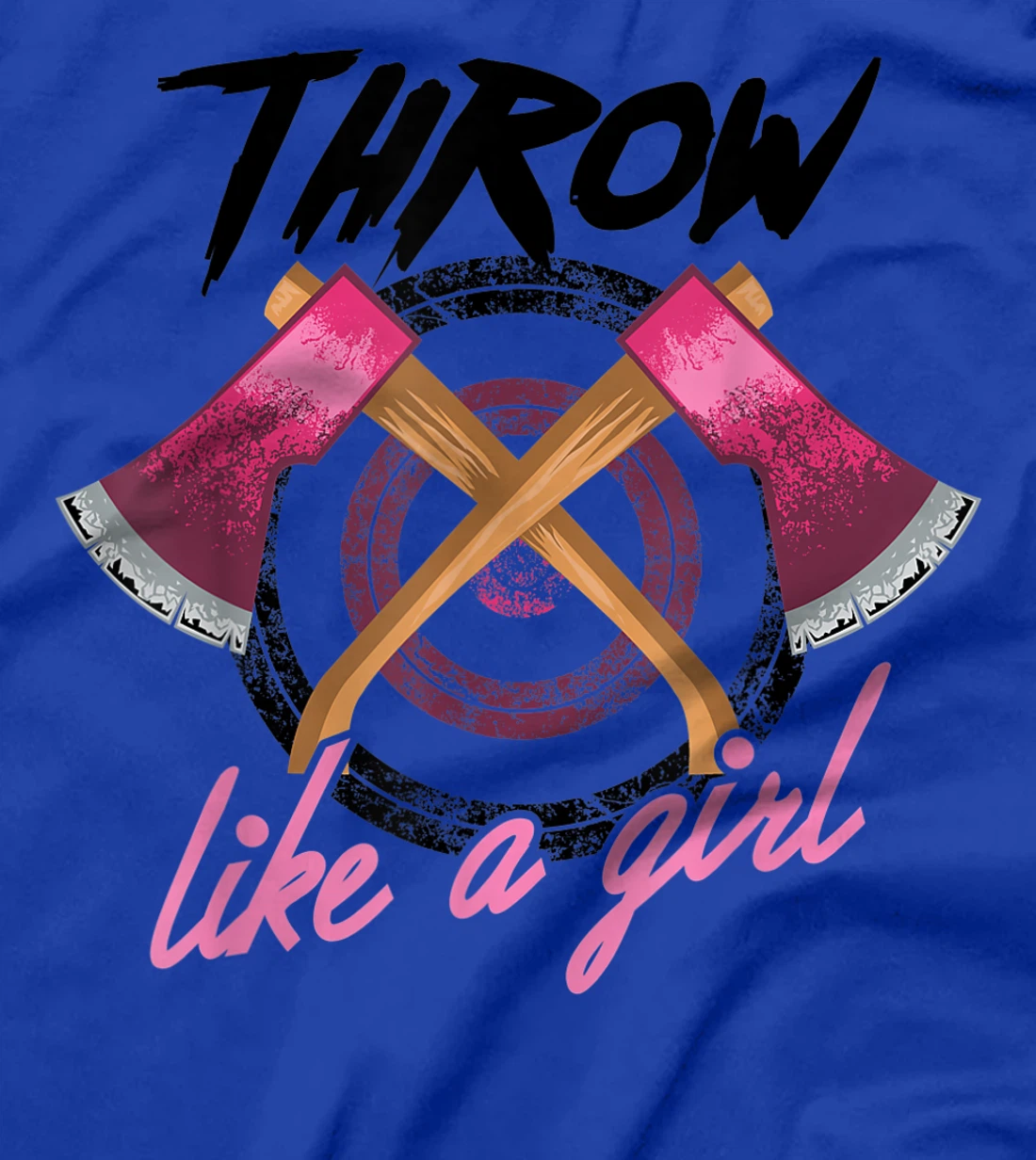 Cool Throw Like A Girl Funny Axe Throwing Gift For Women T-Shirt