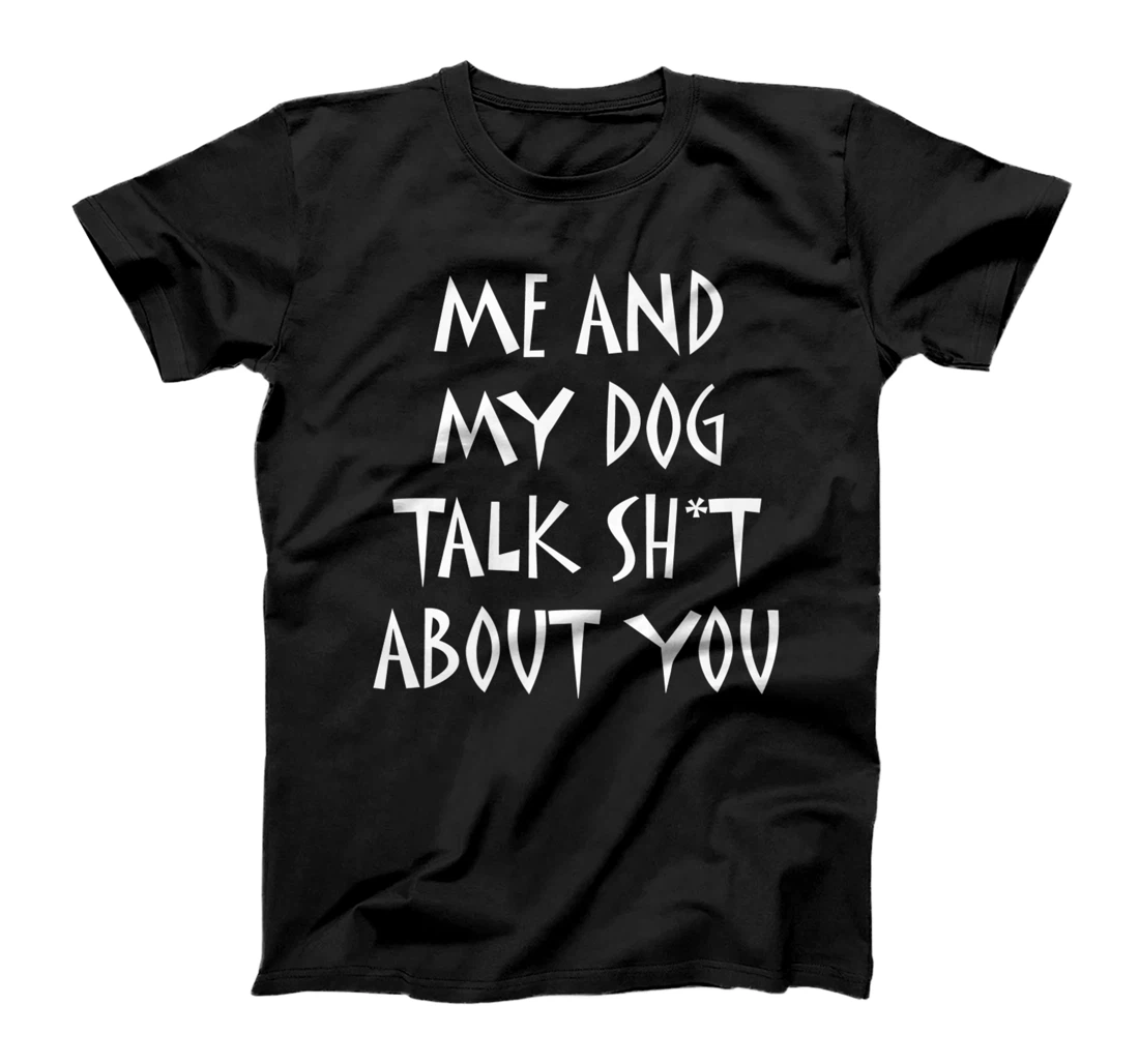 Me And My Dog Talk Sh!t About You, By Yoray Premium T-Shirt