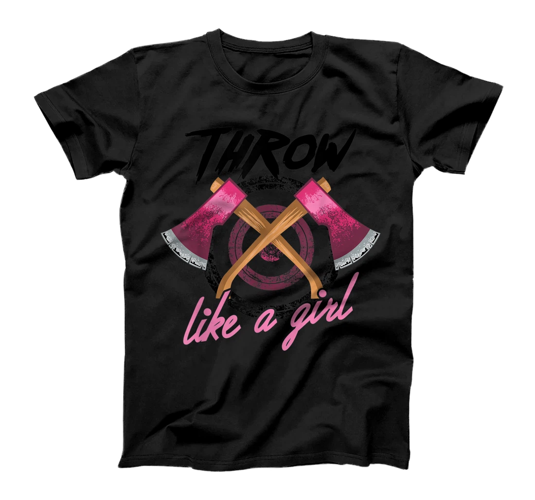 Cool Throw Like A Girl Funny Axe Throwing Gift For Women T-Shirt
