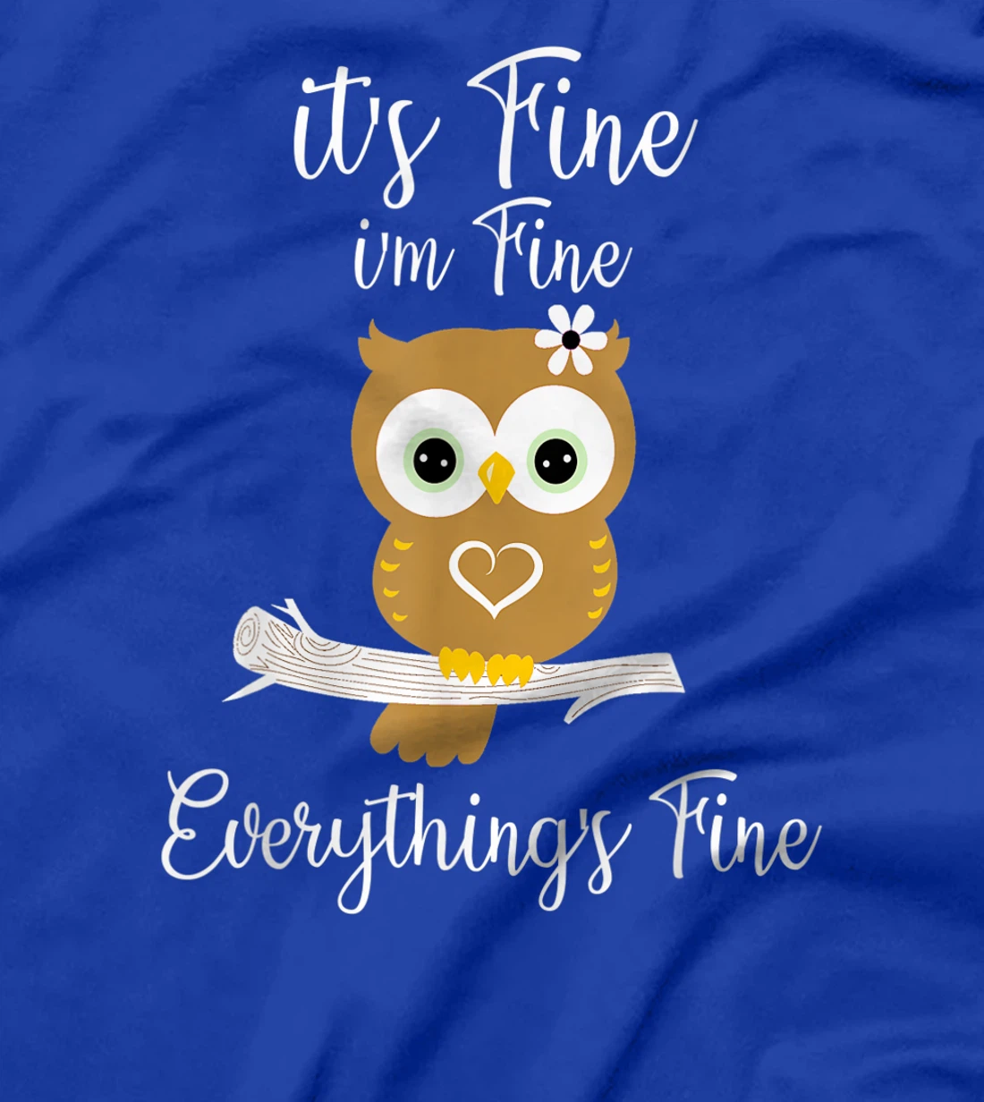 It's Fine I'm Fine Everything's Fine Owl Coffee Lovers T-Shirt