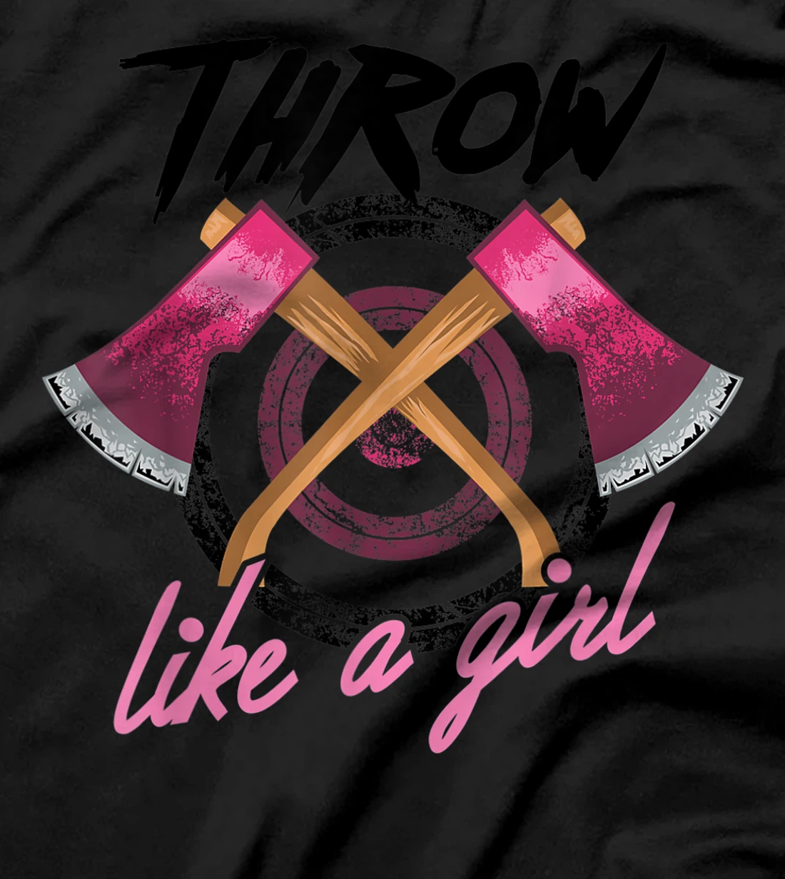 Cool Throw Like A Girl Funny Axe Throwing Gift For Women T-Shirt