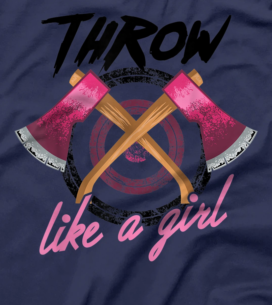 Cool Throw Like A Girl Funny Axe Throwing Gift For Women T-Shirt