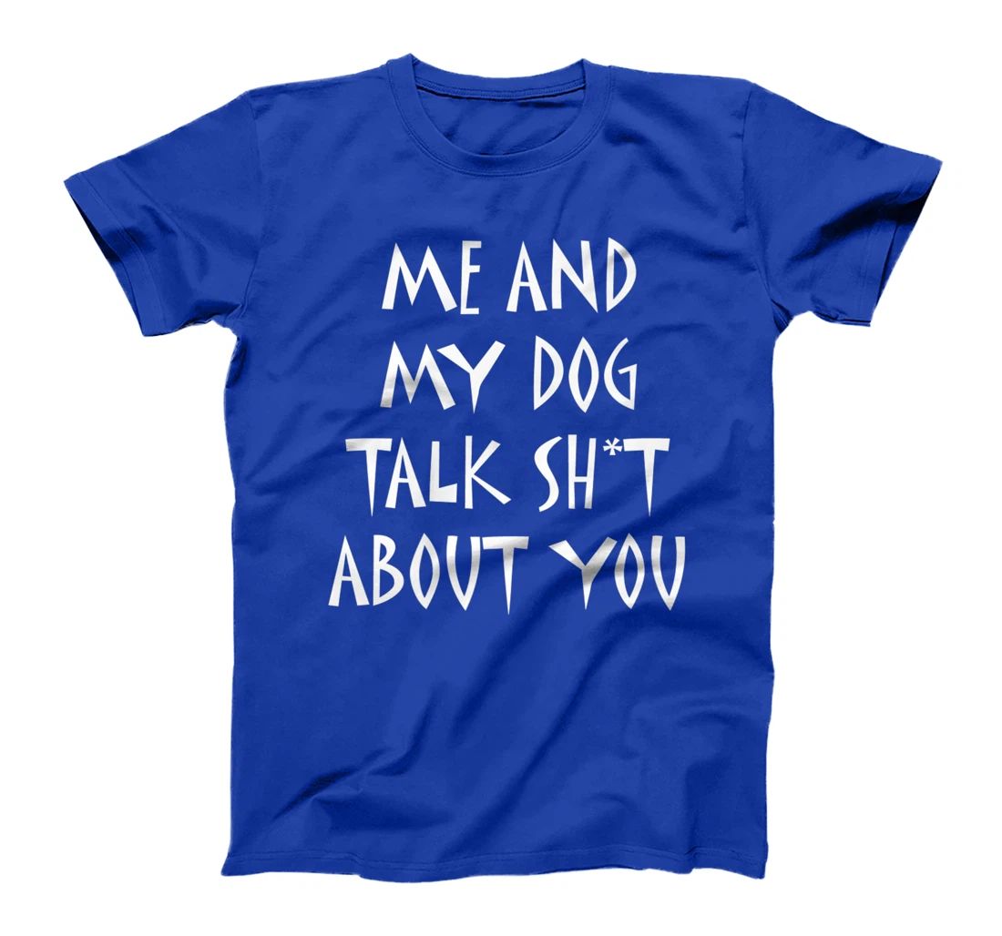 Me And My Dog Talk Sh!t About You, By Yoray Premium T-Shirt