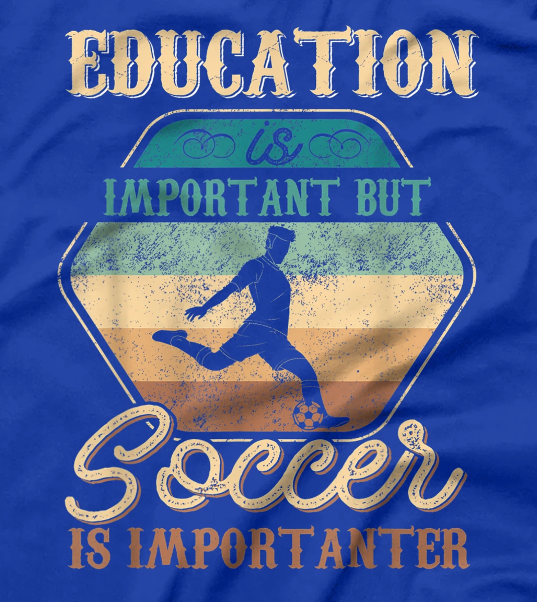 Education Is Important But Soccer Is Importanter Vintage T-Shirt