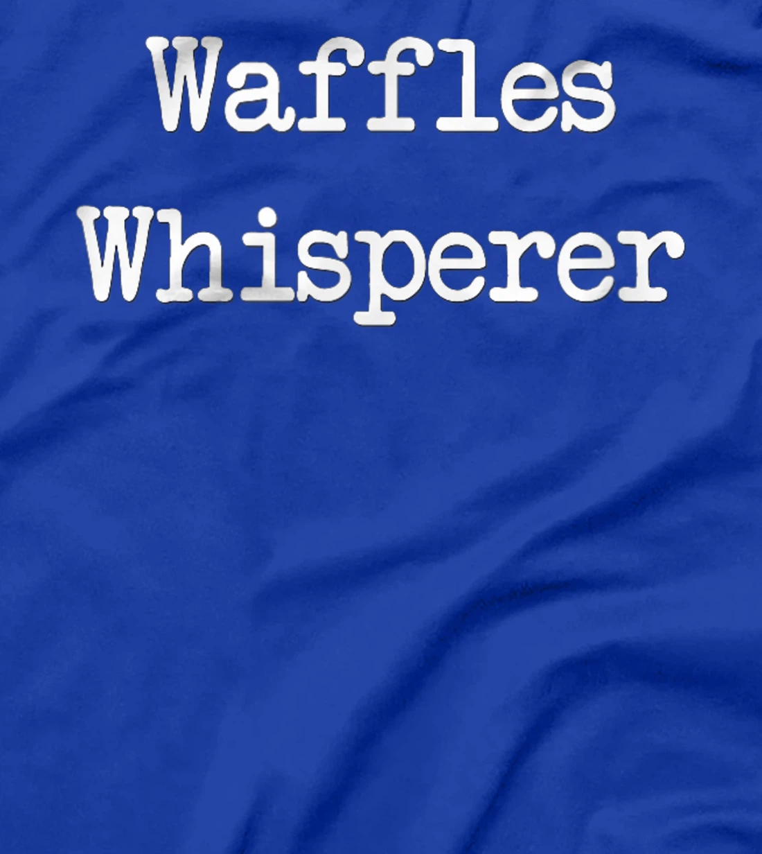 Waffles Whiperer Tshirt | Funny Waffle Breakfast Gift T-Shirt