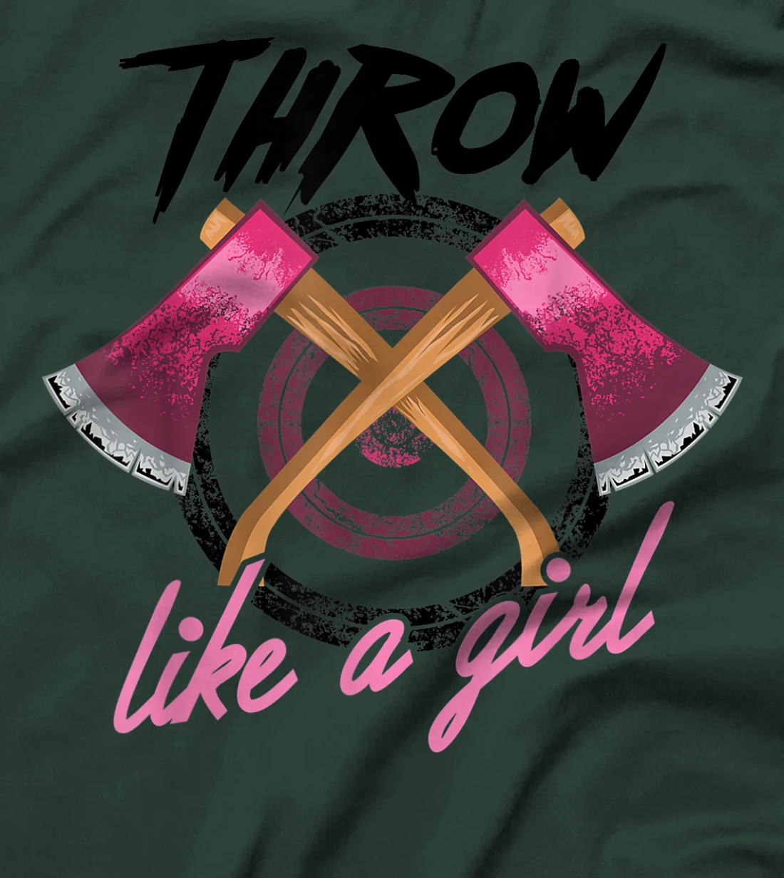 Cool Throw Like A Girl Funny Axe Throwing Gift For Women T-Shirt