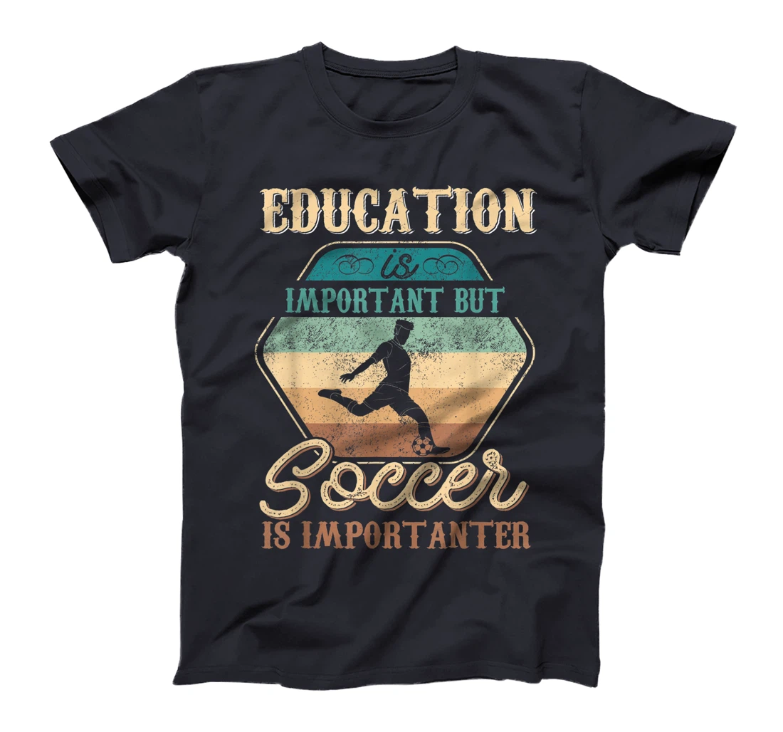 Education Is Important But Soccer Is Importanter Vintage T-Shirt