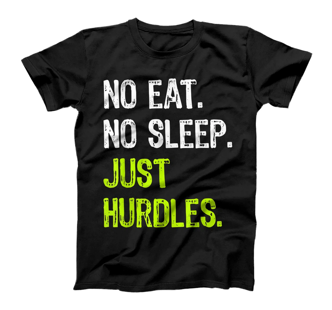 No Eat Sleep Just Hurdles Repeat Hurdling T-Shirt