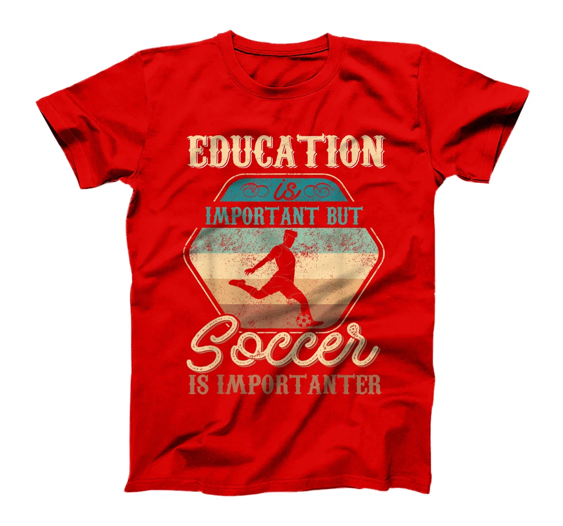 Education Is Important But Soccer Is Importanter Vintage T-Shirt