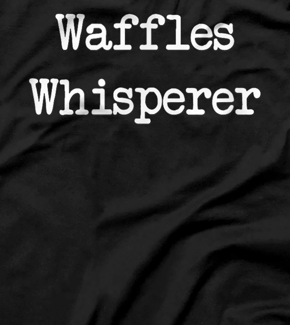 Waffles Whiperer Tshirt | Funny Waffle Breakfast Gift T-Shirt
