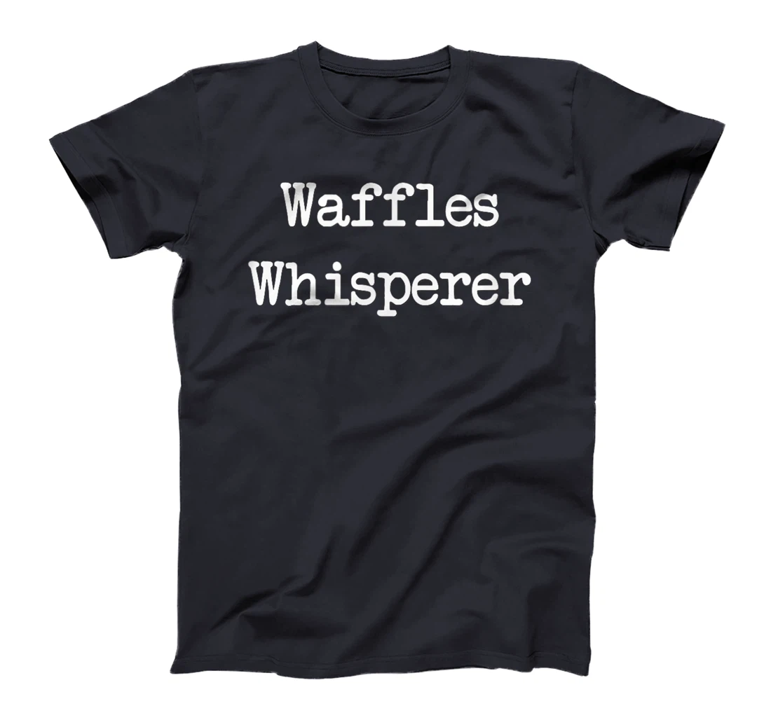 Waffles Whiperer Tshirt | Funny Waffle Breakfast Gift T-Shirt