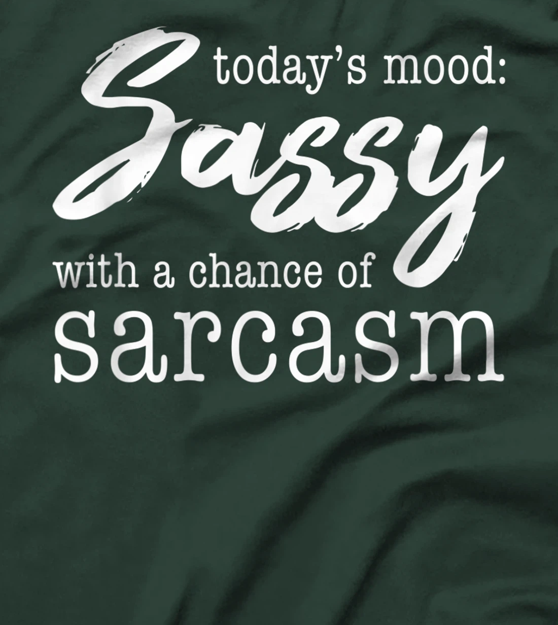 Today's Mood Sassy With A Chance Of Sarcasm T-Shirt