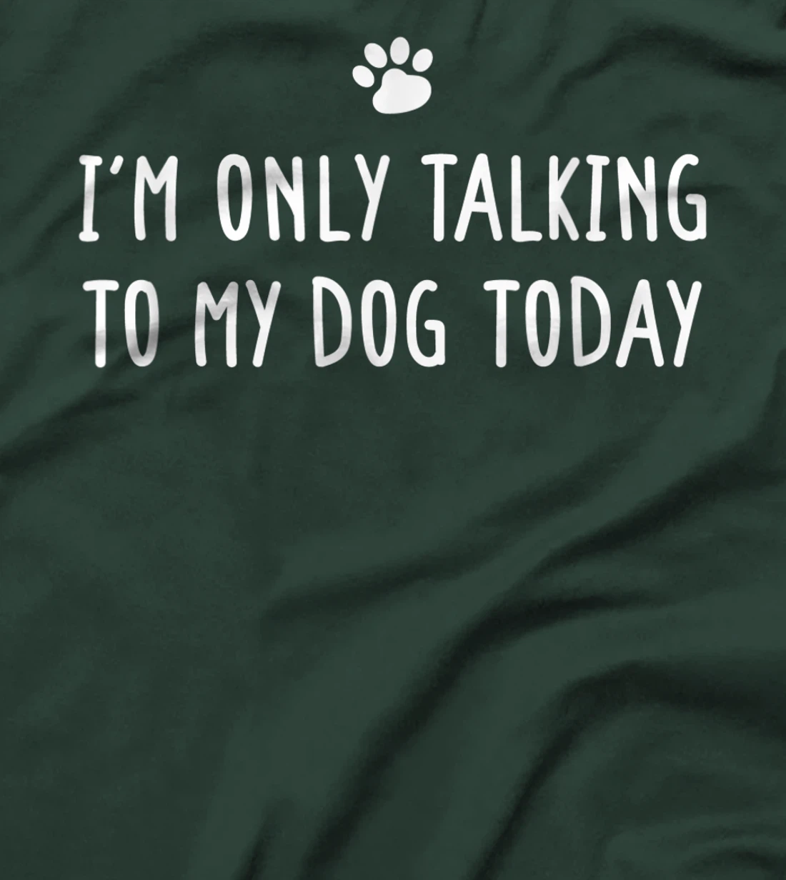 I'm Only Talking To My Dog Today Dog Lover T-Shirt