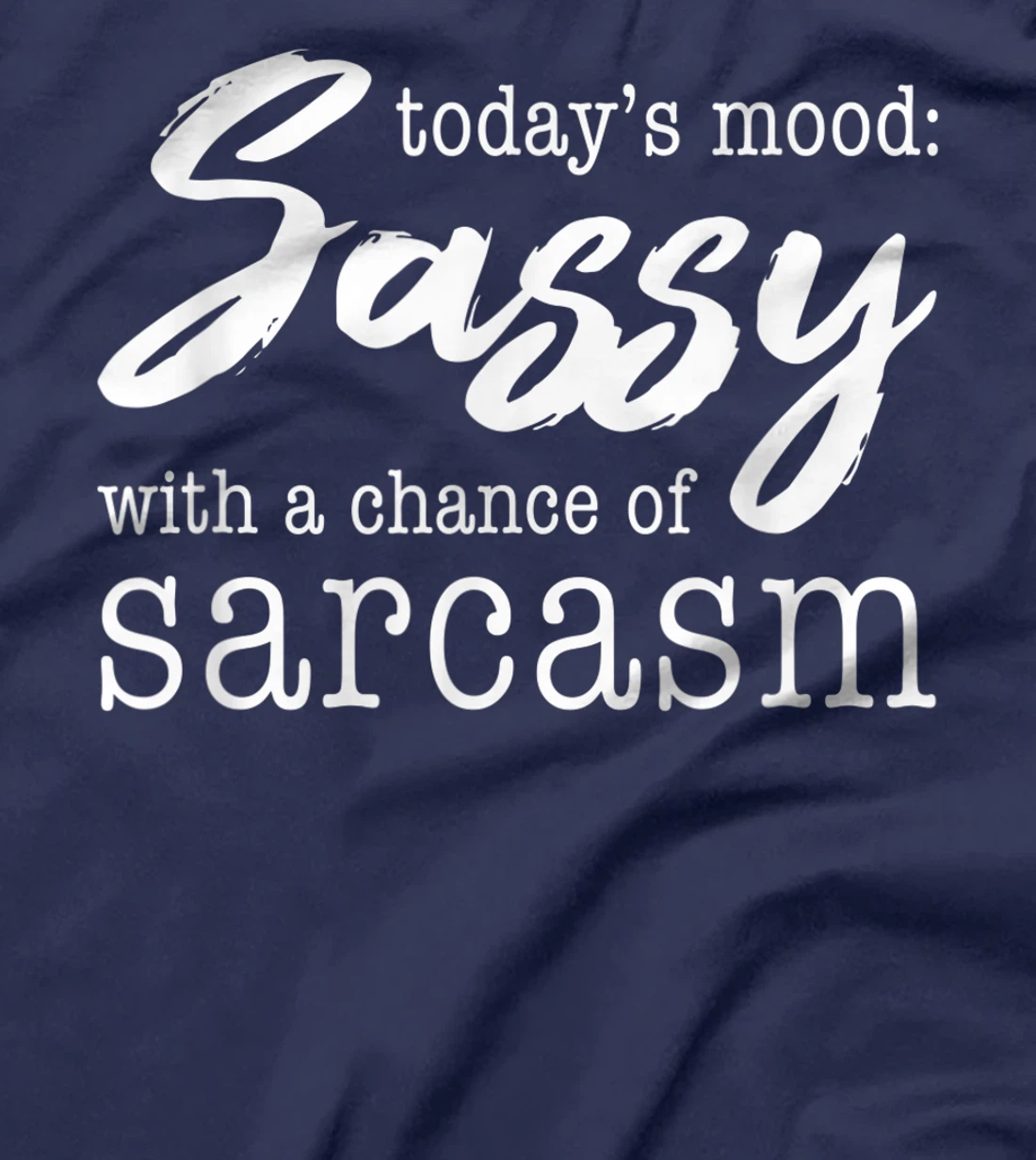 Today's Mood Sassy With A Chance Of Sarcasm T-Shirt