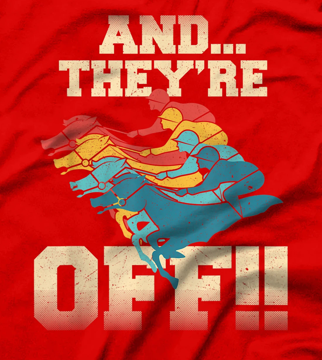 And They're Off Horse Racing Derby T-Shirt