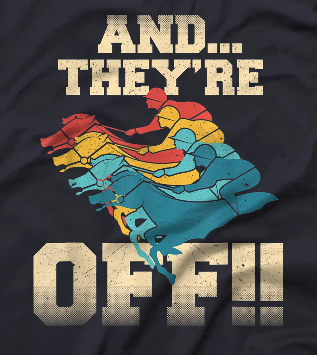 And They're Off Horse Racing Derby T-Shirt