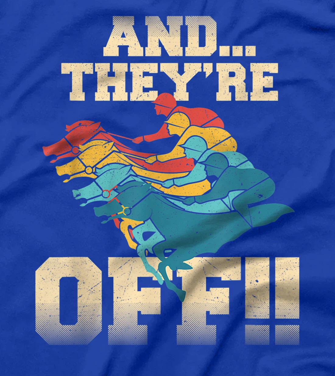 And They're Off Horse Racing Derby T-Shirt
