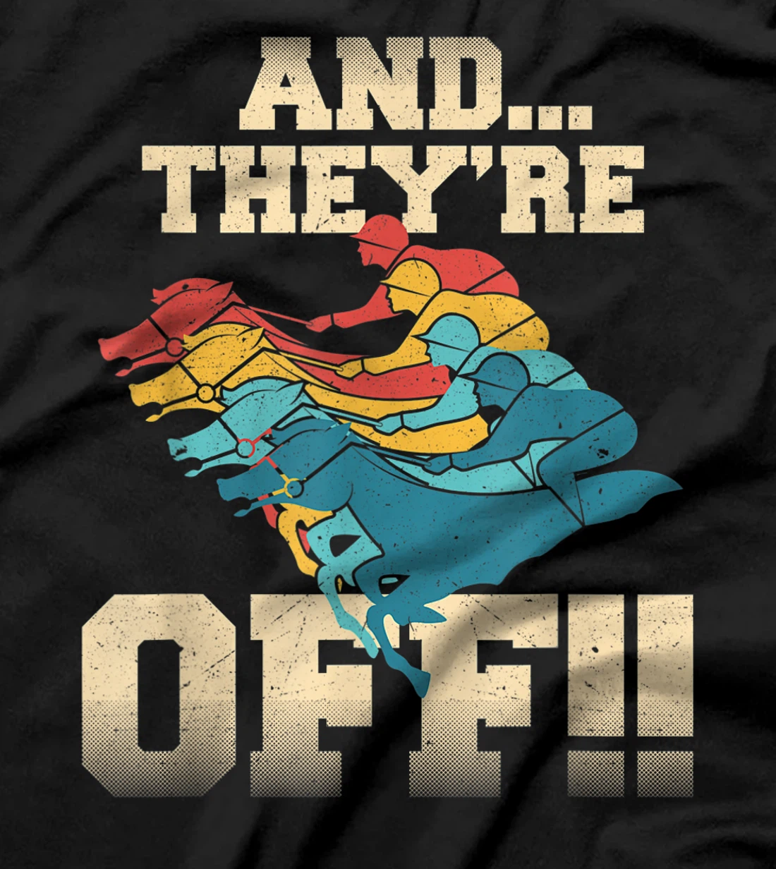 And They're Off Horse Racing Derby T-Shirt