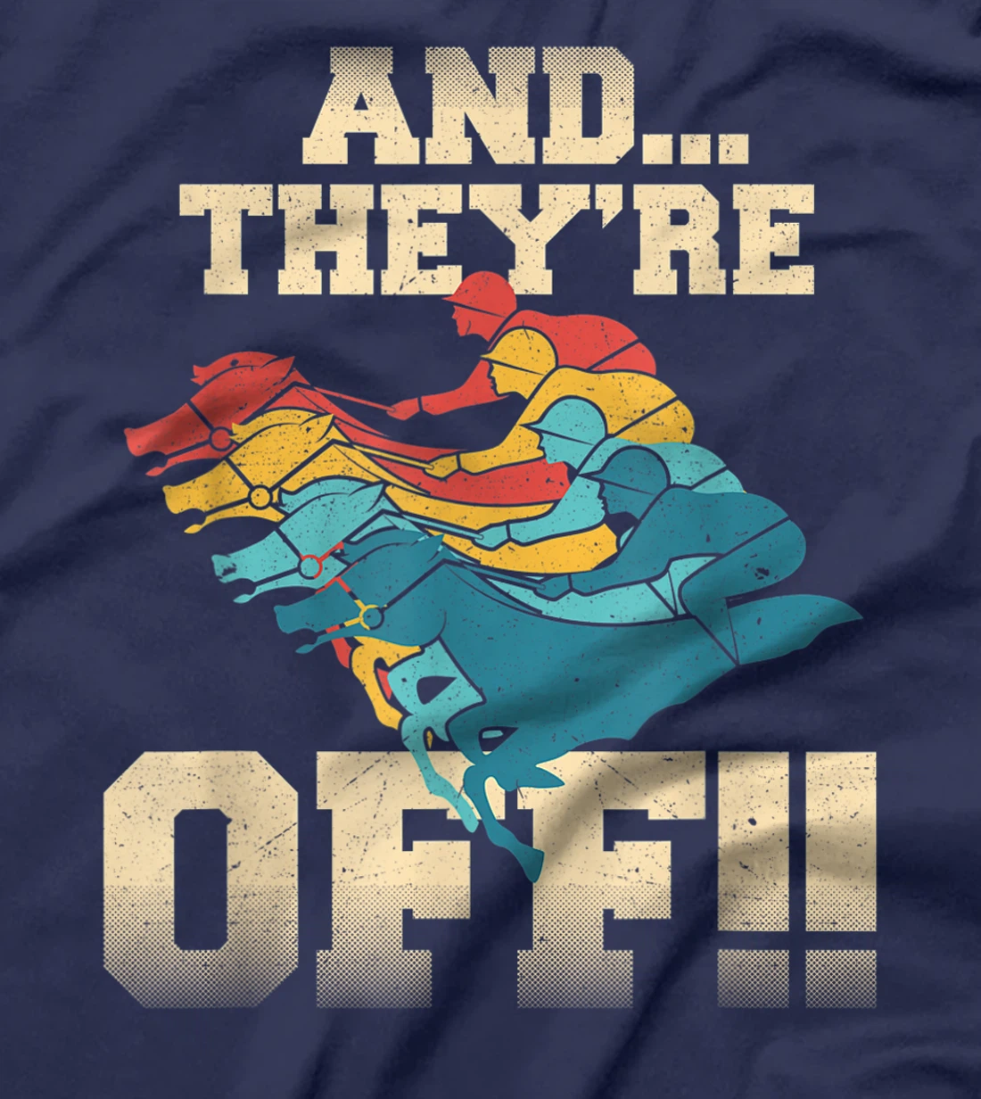 And They're Off Horse Racing Derby T-Shirt