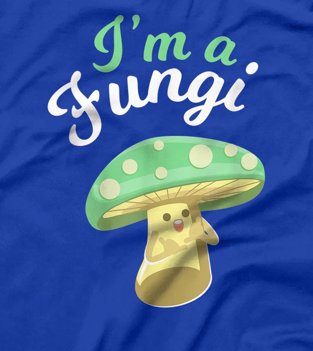 I'm a Fungi Funny Mushroom Mycology Lover Gift T-Shirt