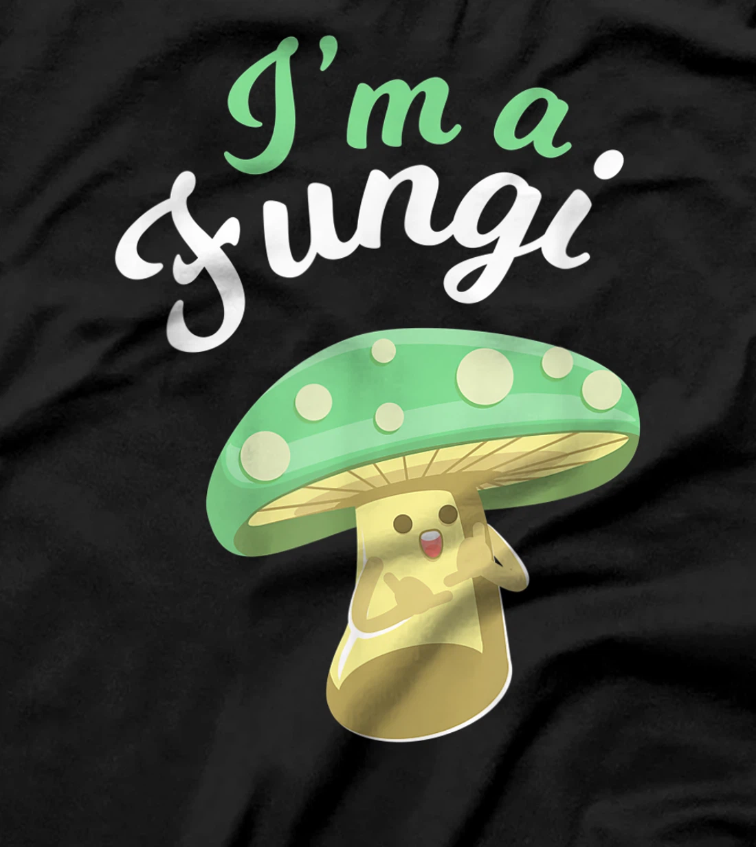 I'm a Fungi Funny Mushroom Mycology Lover Gift T-Shirt