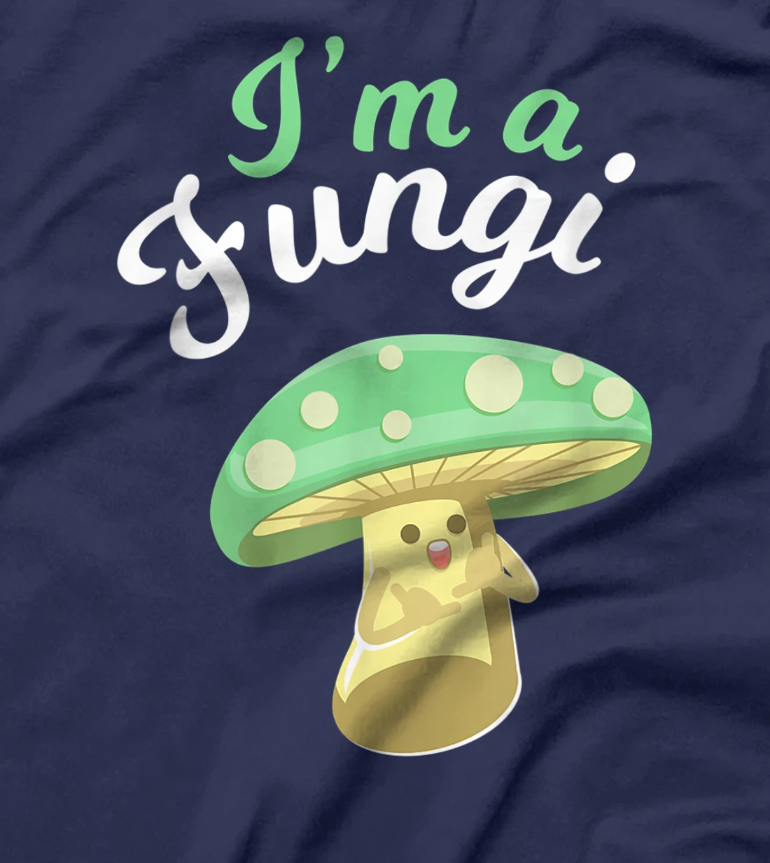 I'm a Fungi Funny Mushroom Mycology Lover Gift T-Shirt