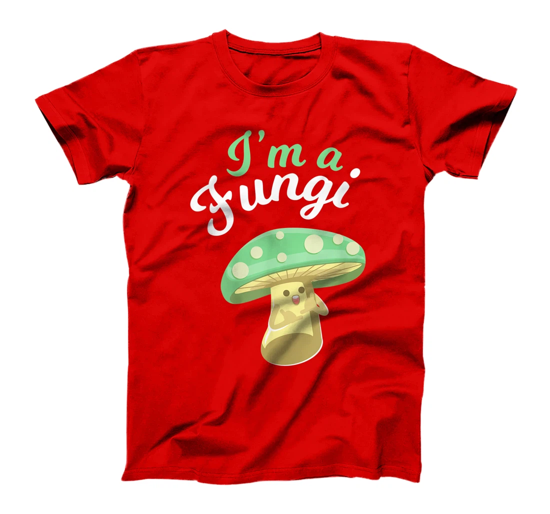 I'm a Fungi Funny Mushroom Mycology Lover Gift T-Shirt