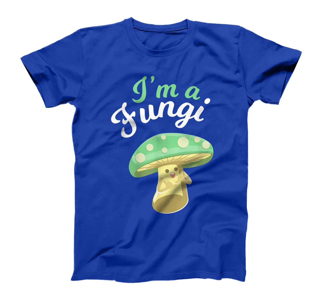 I'm a Fungi Funny Mushroom Mycology Lover Gift T-Shirt