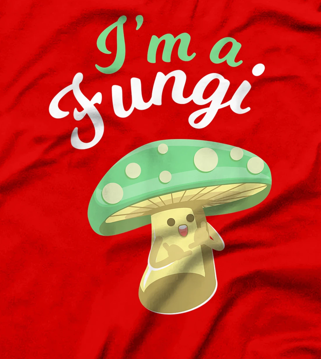 I'm a Fungi Funny Mushroom Mycology Lover Gift T-Shirt