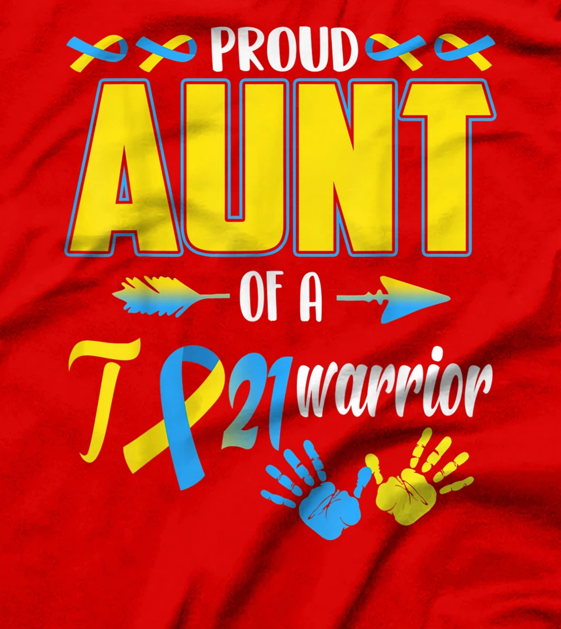 Proud Aunt Of T21 Warrior Down Syndrome Awareness Family T-Shirt