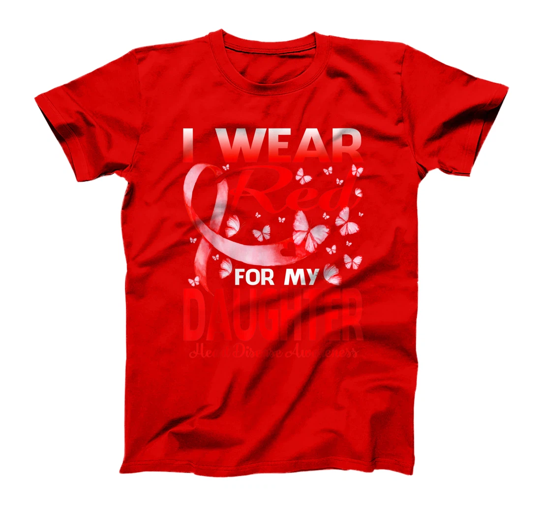 I Wear Red For My Daughter Heart Disease Awareness T-Shirt