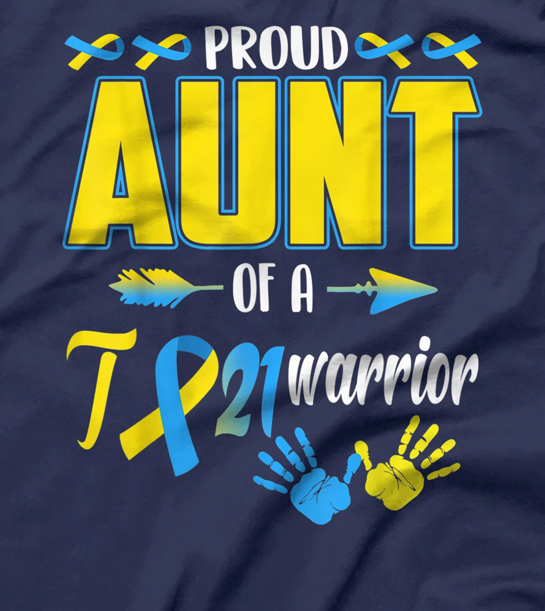 Proud Aunt Of T21 Warrior Down Syndrome Awareness Family T-Shirt