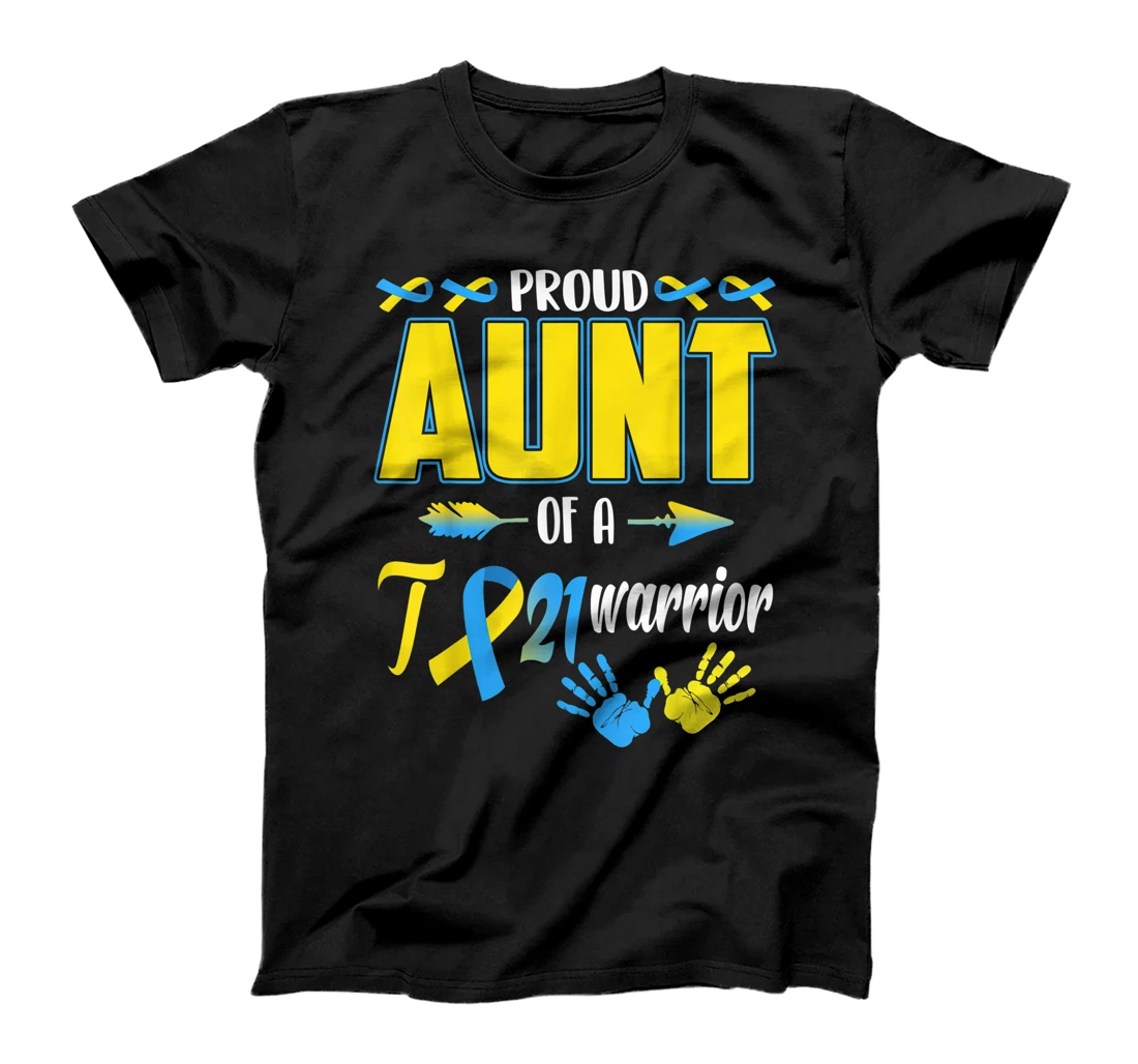 Proud Aunt Of T21 Warrior Down Syndrome Awareness Family T-Shirt